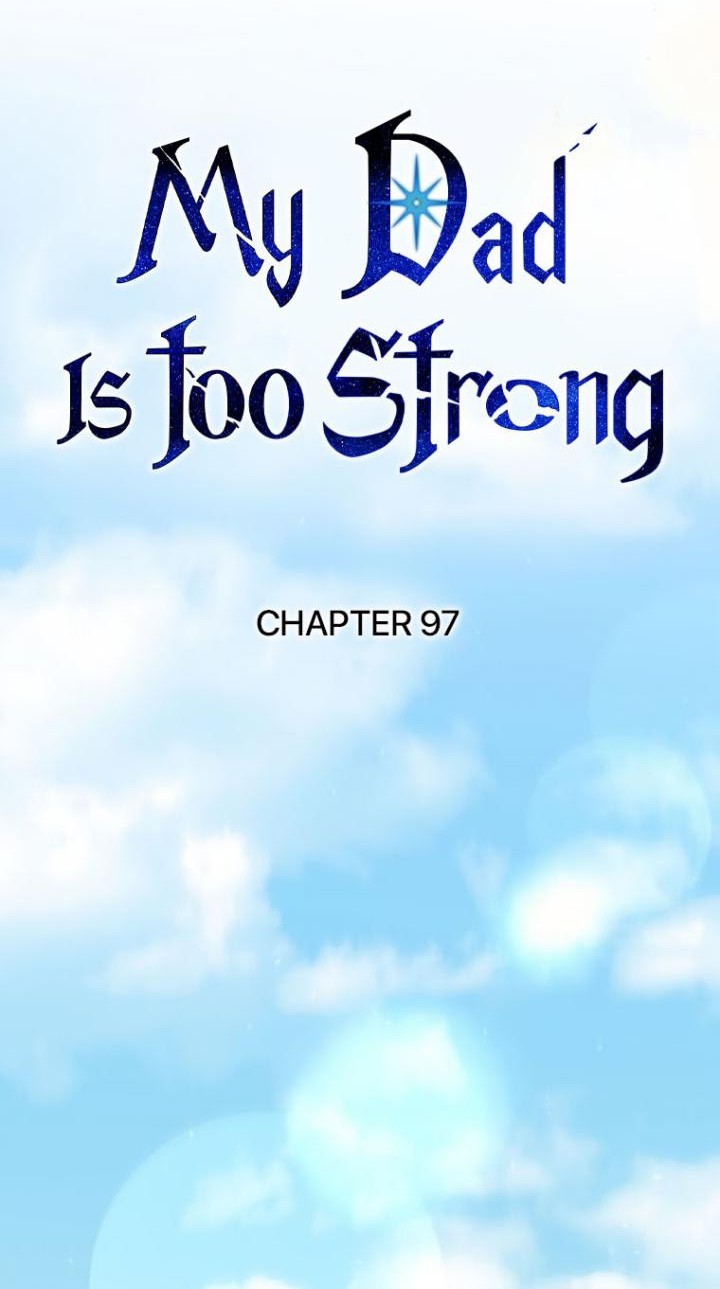 My Dad Is Too Strong Chapter 97 Gambar 8